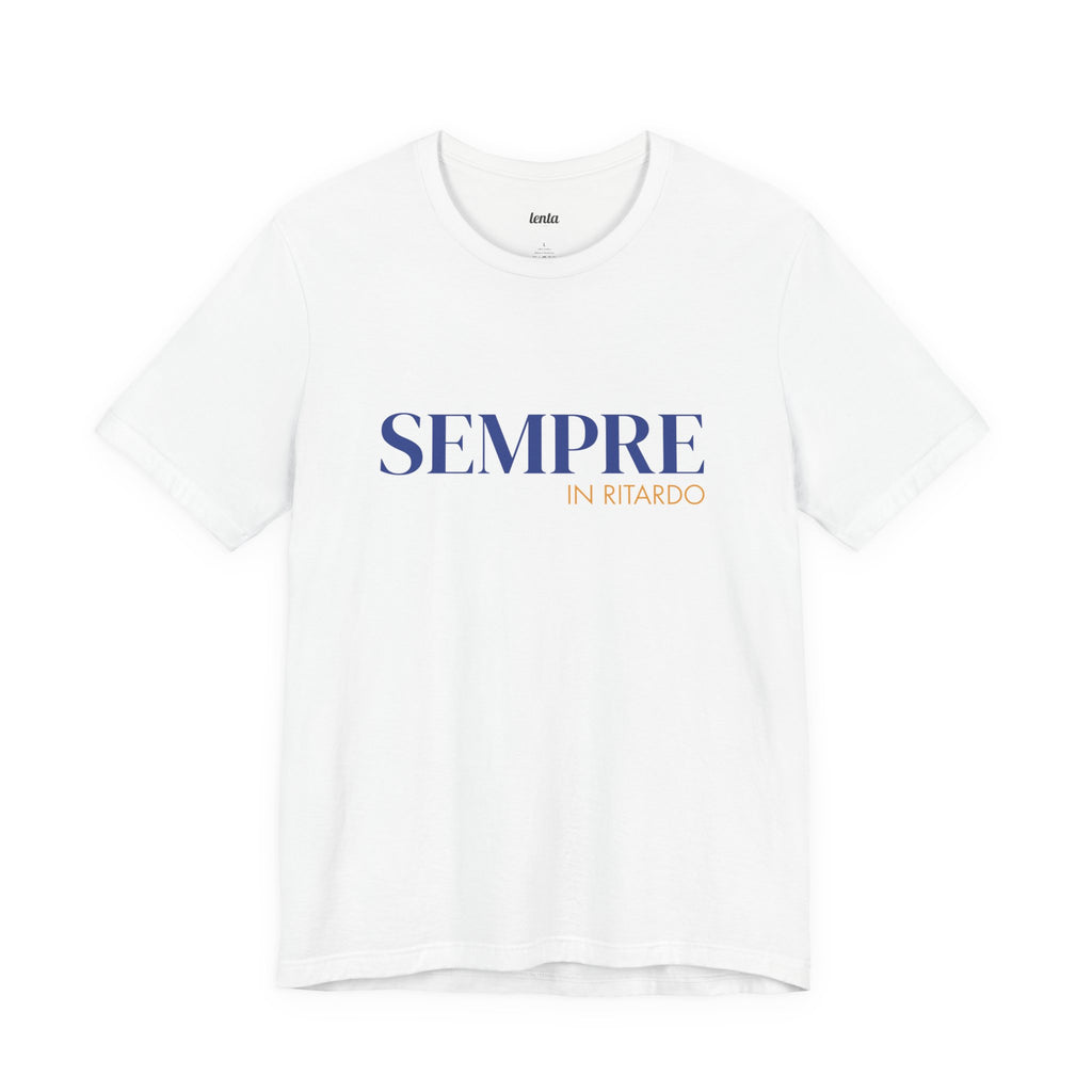 SEMPRE IN RITARDO — Slow Living T-Shirt