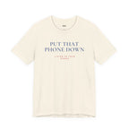 PUT THAT PHONE DOWN — Slow Living T-Shirt