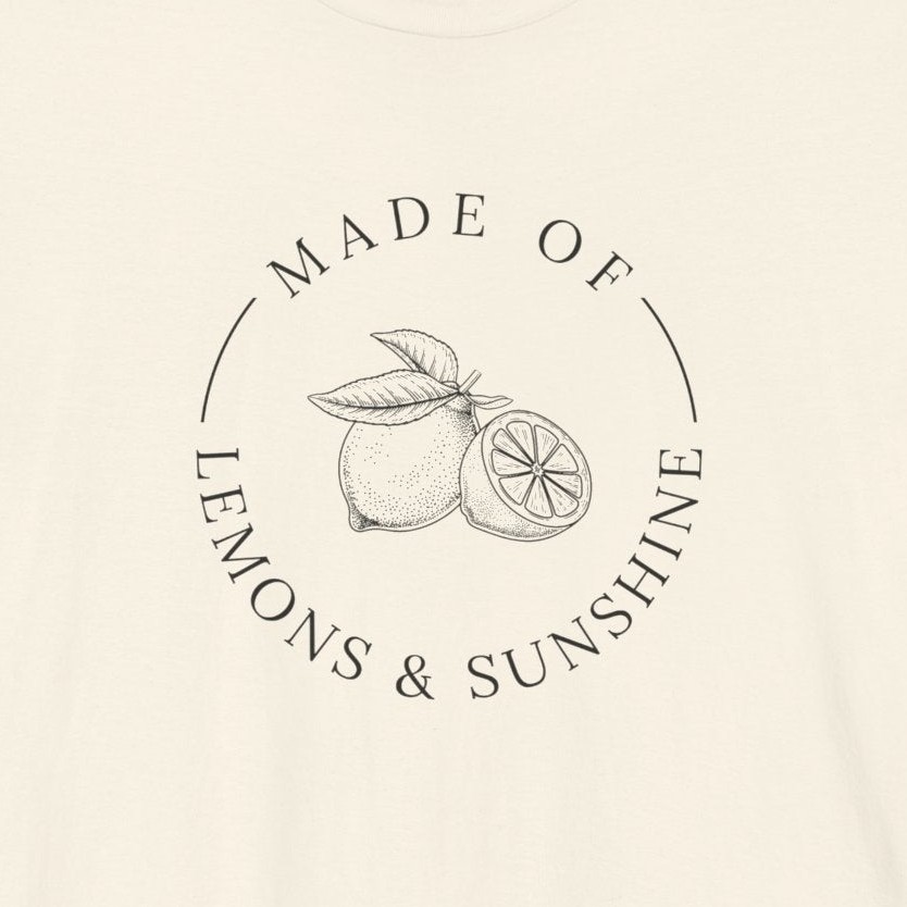 MADE OF LEMONS & SUNSHINE — T-Shirt