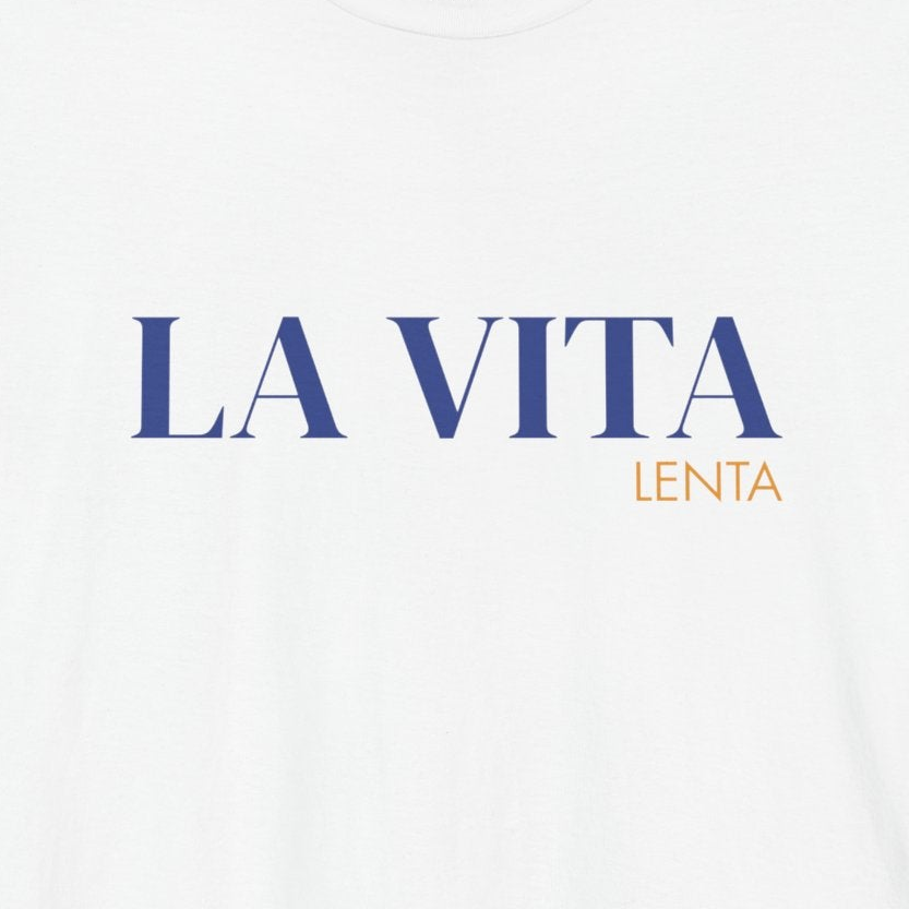 LA VITA LENTA — Slow Living T-Shirt