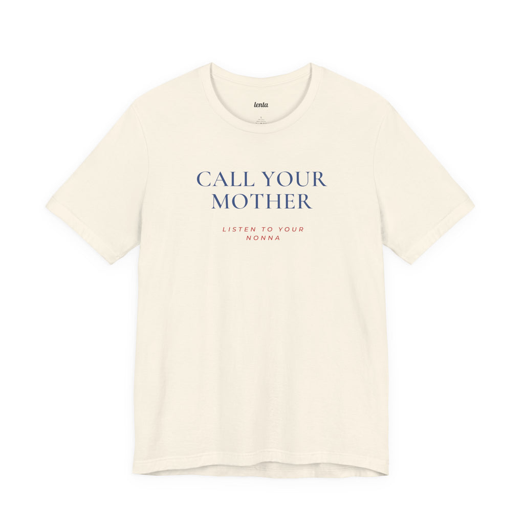 CALL YOUR MOTHER — Slow Living T-Shirt