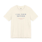 CALL YOUR MOTHER — Slow Living T-Shirt