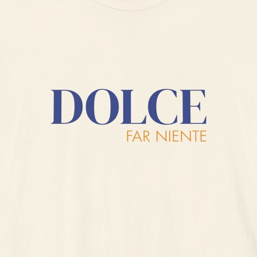 DOLCE FAR NIENTE — Slow Living T-Shirt