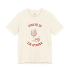 WAKE ME UP FOR APERITIVO — Slow Living T-Shirt