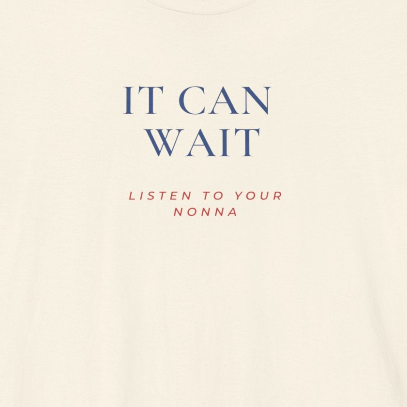 IT CAN WAIT — Slow Living T-Shirt
