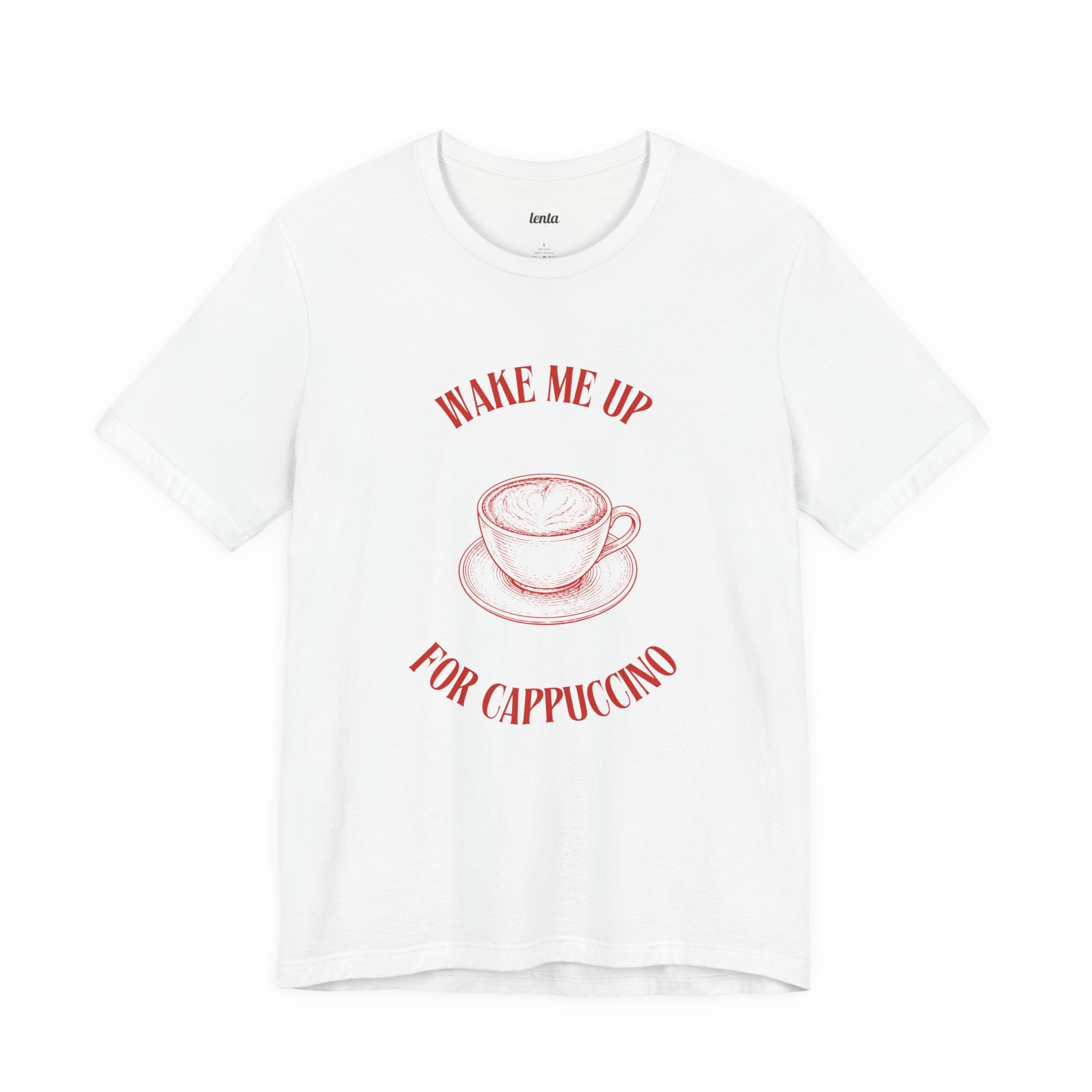 WAKE ME UP FOR CAPPUCCINO — Slow Living T-Shirt