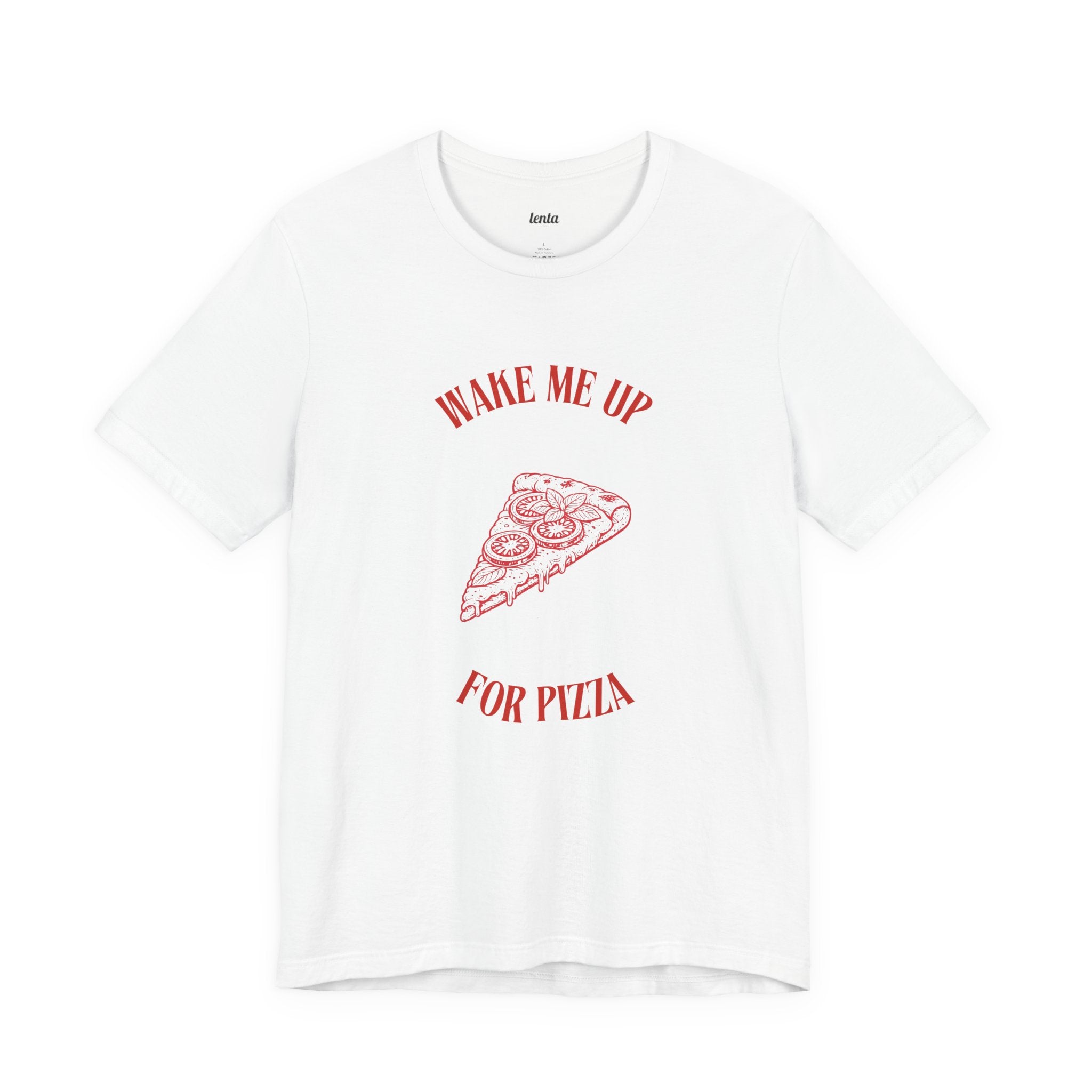 WAKE ME UP FOR PIZZA — Slow Living T-Shirt