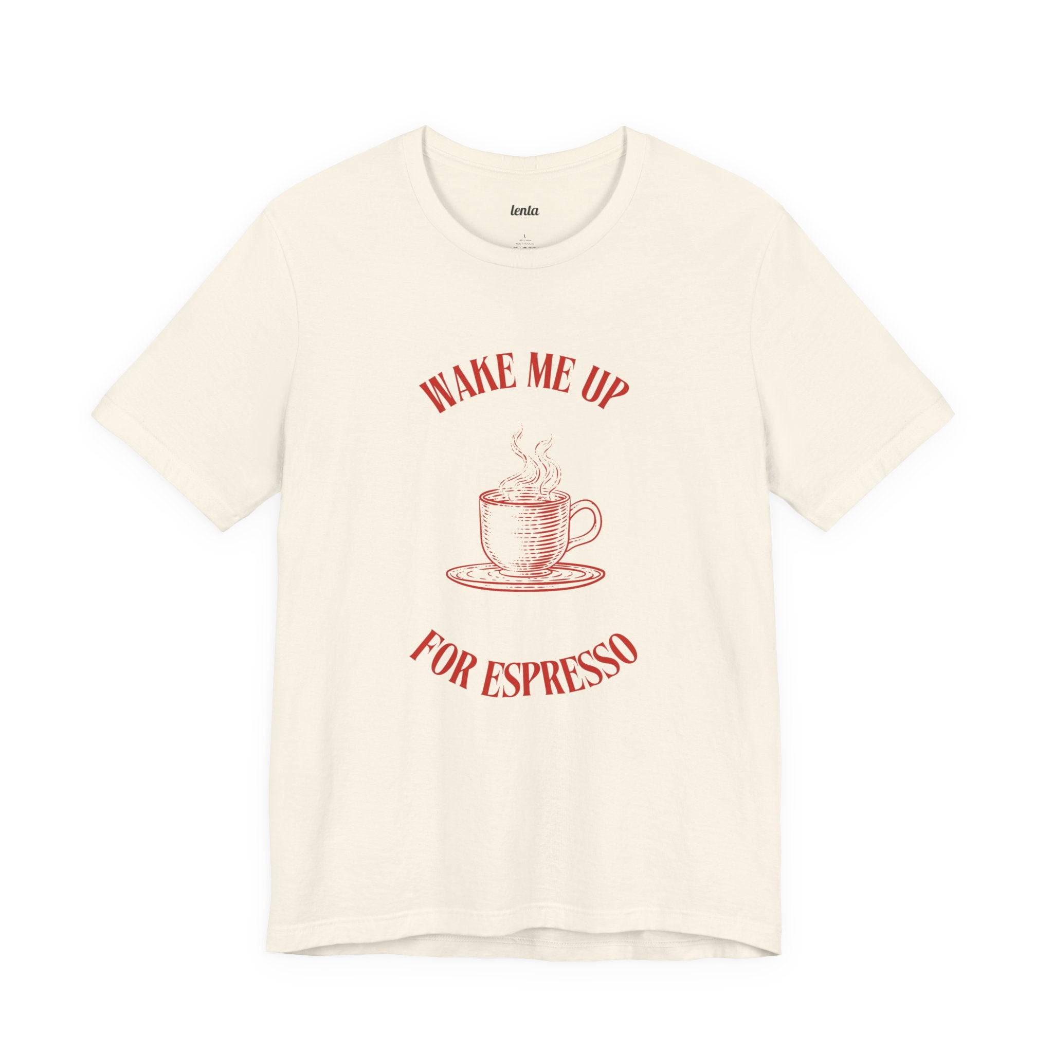 WAKE ME UP FOR ESPRESSO — Slow Living T-Shirt
