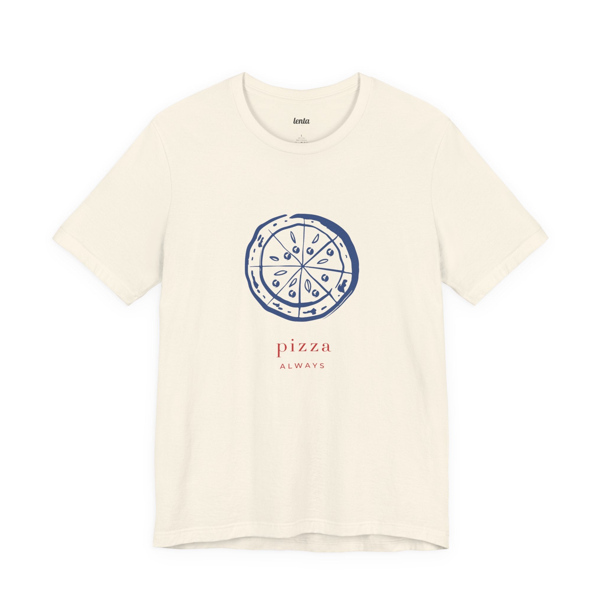 PIZZA ALWAYS — Slow Living T-Shirt