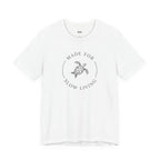 MADE FOR SLOW LIVING — T-Shirt