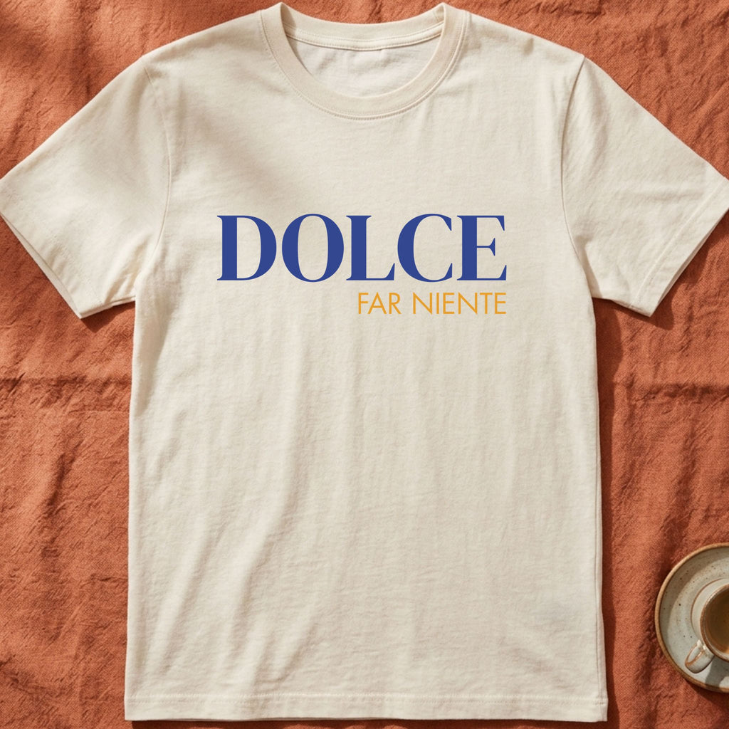 DOLCE FAR NIENTE — Slow Living T-Shirt