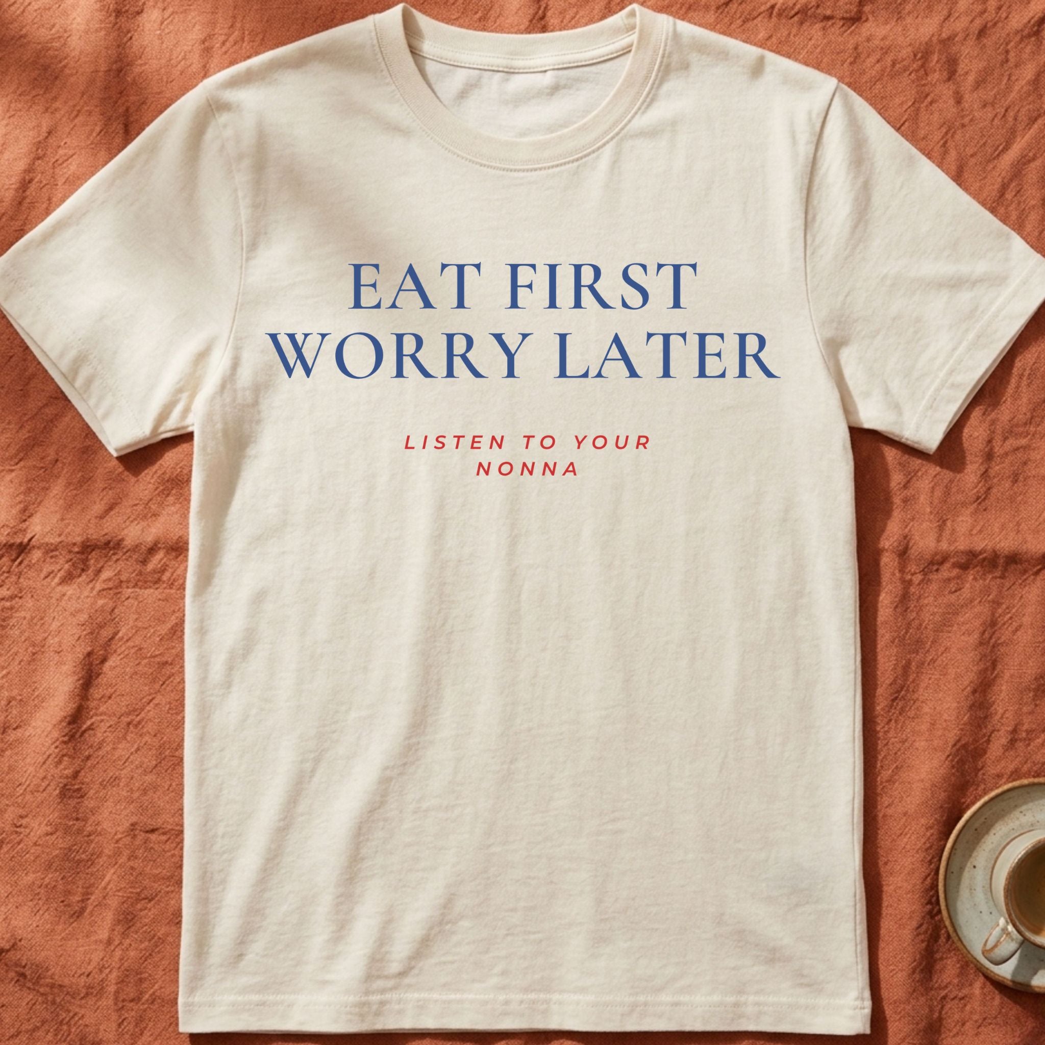 EAT FIRST WORRY LATER — Slow Living T-Shirt