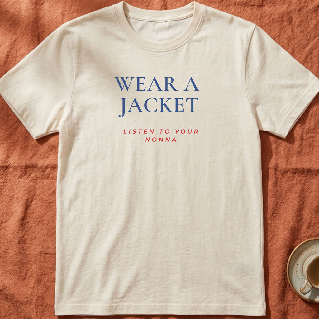 WEAR A JACKET — Slow Living T-Shirt