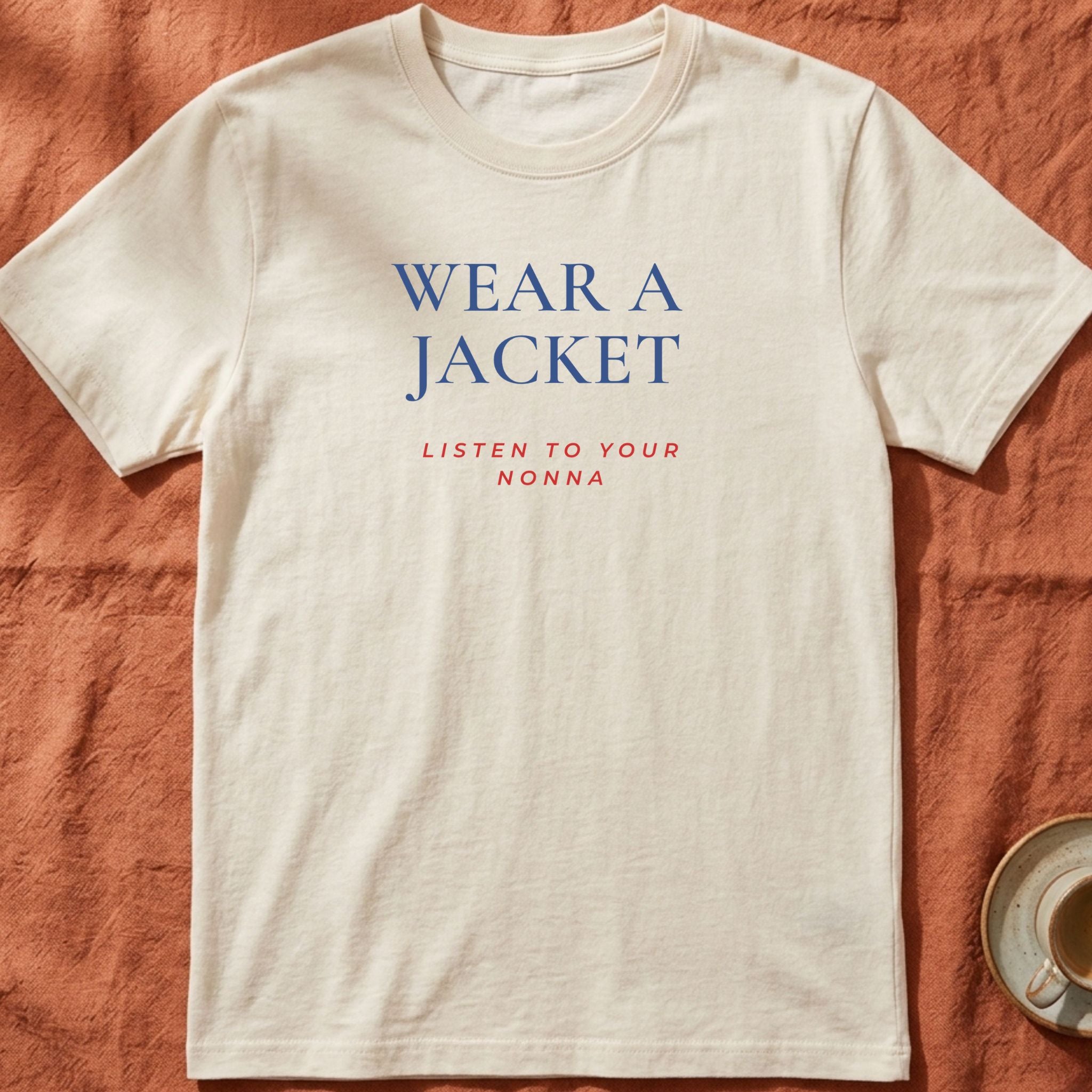 WEAR A JACKET — Slow Living T-Shirt