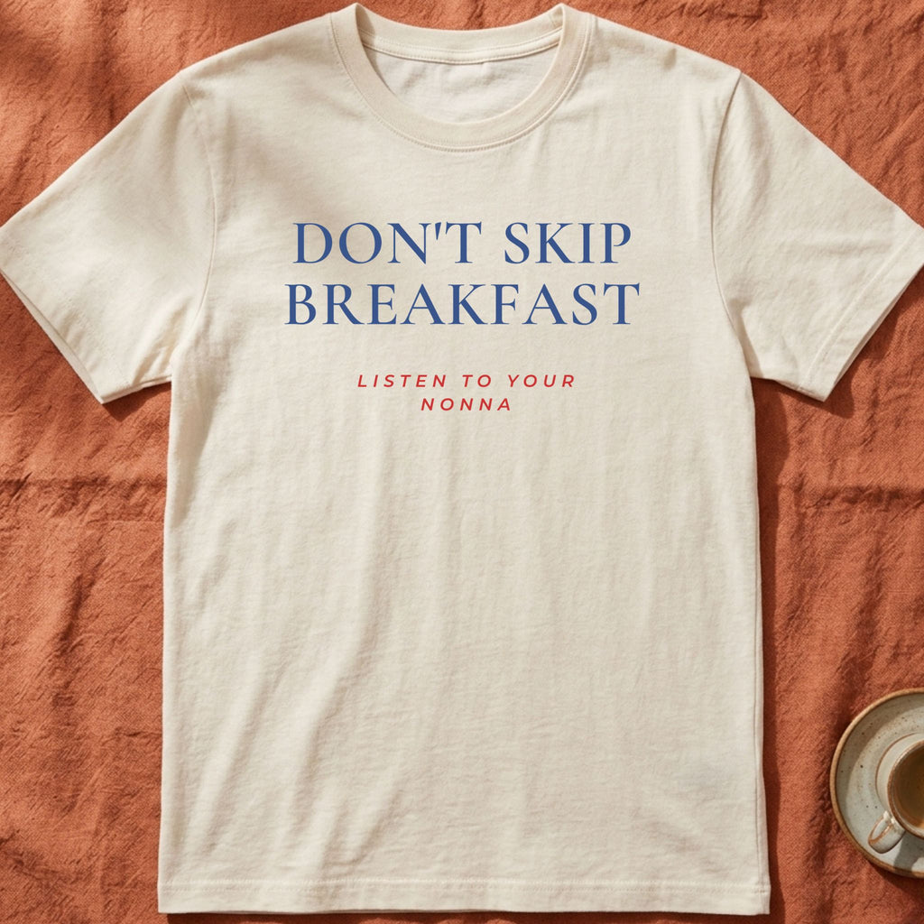 DON'T SKIP BREAKFAST — Slow Living T-Shirt