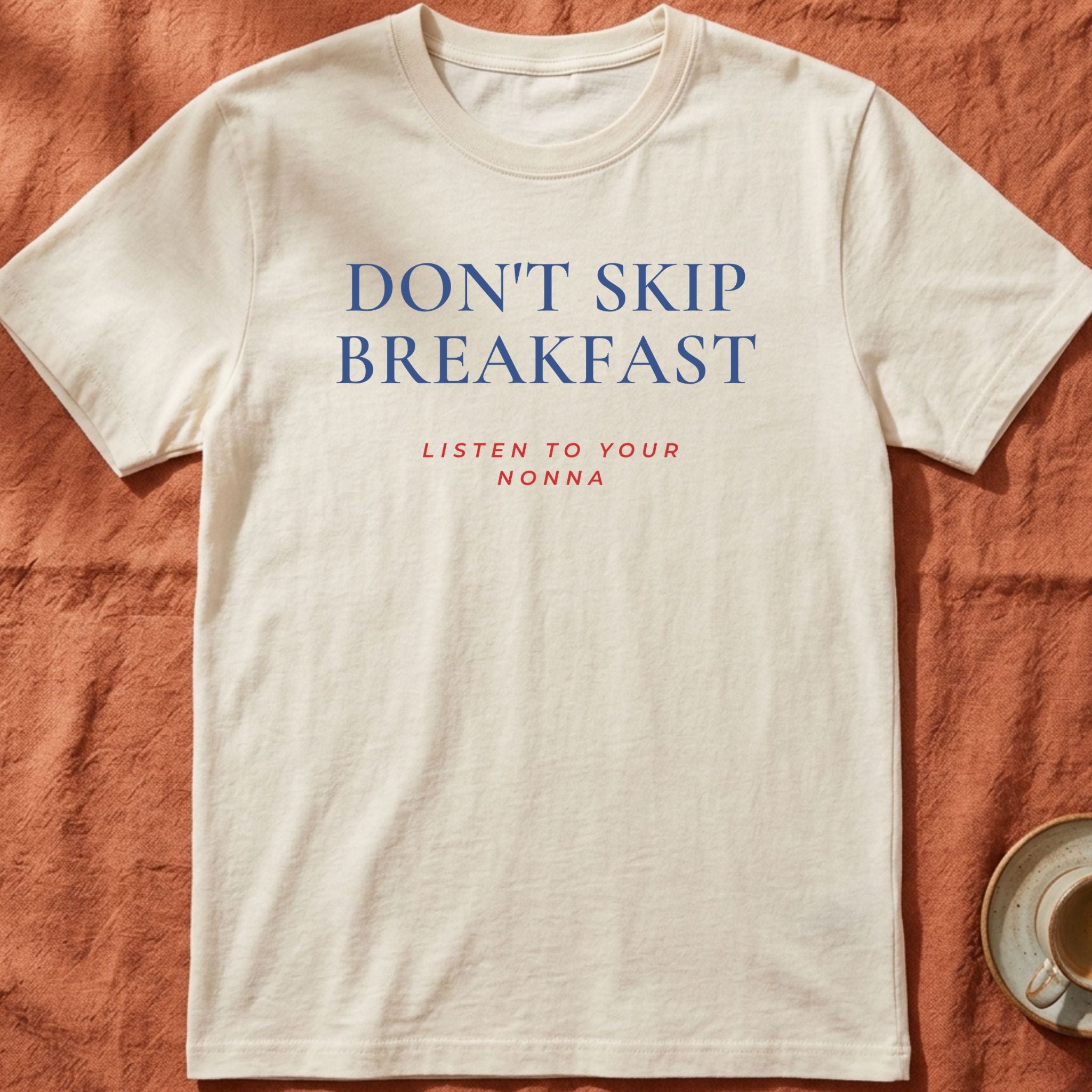 DON'T SKIP BREAKFAST — Slow Living T-Shirt