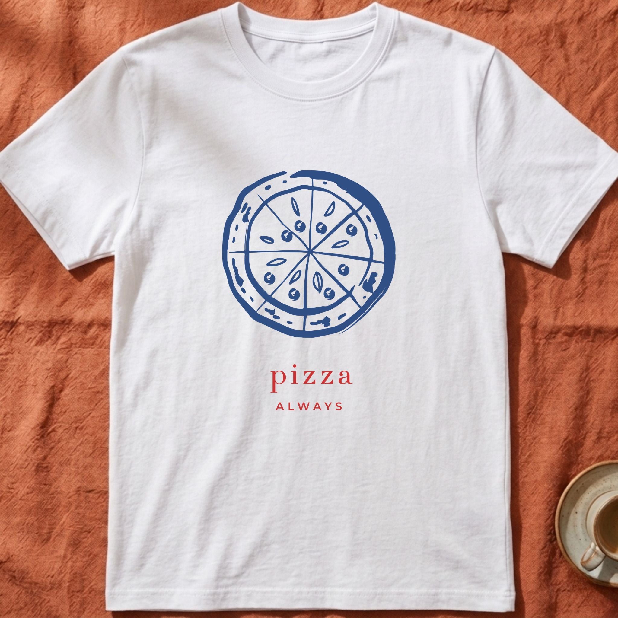 PIZZA ALWAYS — Slow Living T-Shirt