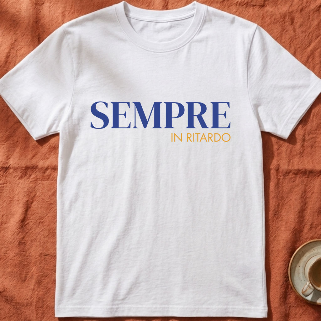 SEMPRE IN RITARDO — Slow Living T-Shirt