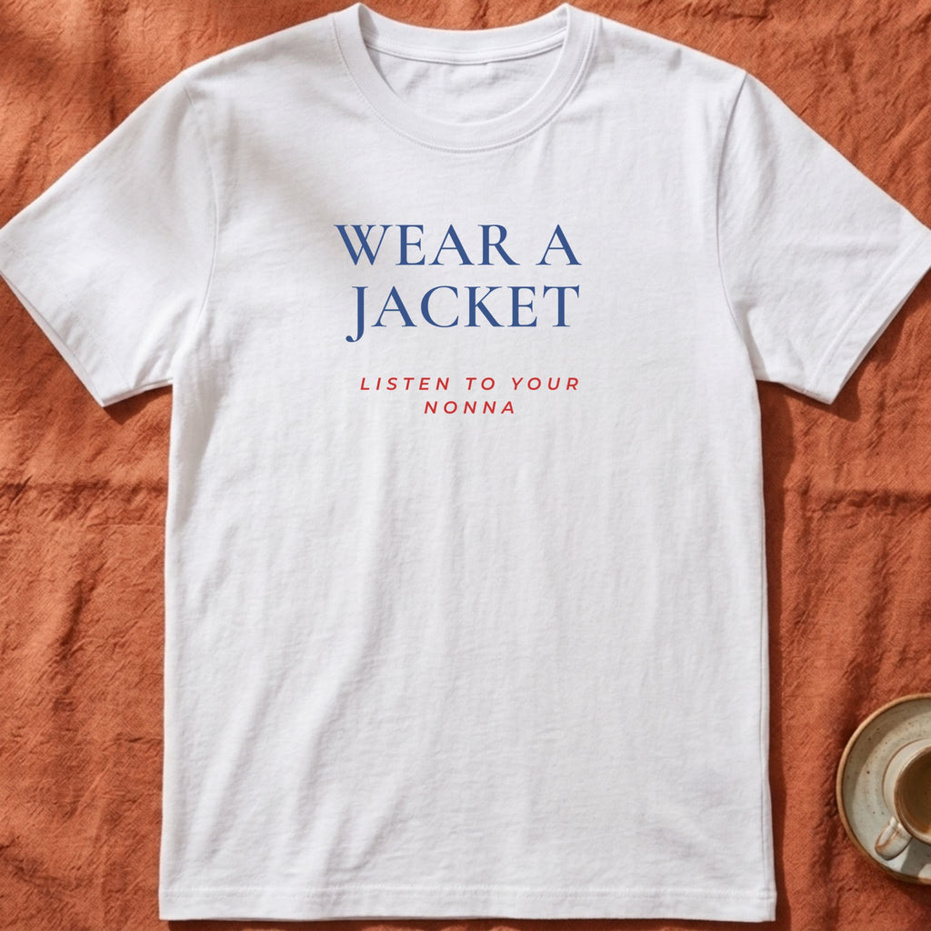 WEAR A JACKET — Slow Living T-Shirt
