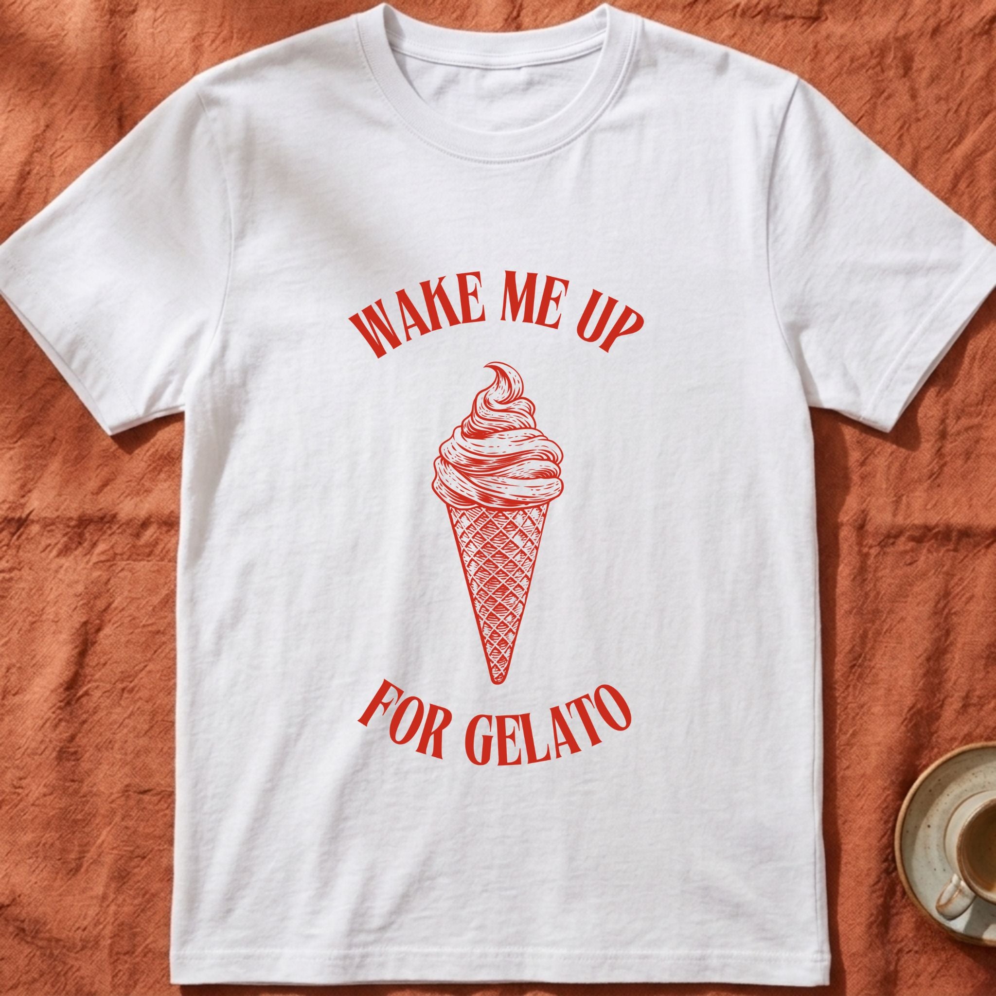 WAKE ME UP FOR GELATO — Slow Living T-Shirt